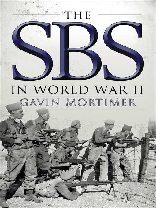 Title details for The SBS in World War II by Gavin Mortimer - Available
